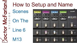 How to setup and name scenes on the Line 6 M13 [upl. by Olympium]