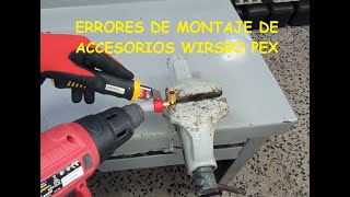 ERRORES DE MONTAJE Y DESMONTAJE DE ACCESORIOS WIRSBO PEX [upl. by Kieran468]