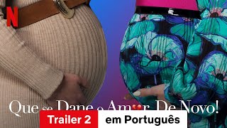 Que Se Dane o Amor De Novo Trailer 2  Trailer em Português  Netflix [upl. by Cavanagh]