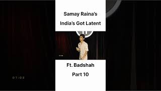 SAMAY RAINA BADSHAH EPISODE SAMAY RAINA ROAST INDIAS GOT LATENT samayraina indiasgotlatent [upl. by Lad]