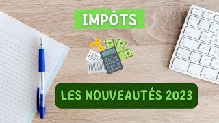 Impôts 💶  Les Nouveautés 2023 Avec Quelques Surprises 😧 [upl. by Alieka830]