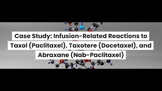 InfusionRelated Reactions to Taxol Paclitaxel Taxotere Docetaxel and Abraxane NabPaclitaxel [upl. by Atirihs38]