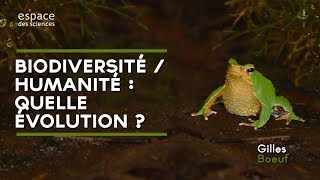 🐸 Gilles Boeuf Biodiversité  humanité  quelle évolution [upl. by Ing]