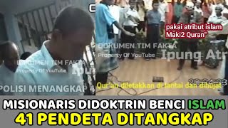 41 Pendeta amp Misionaris diTangkap Lakukan Pengajaran Membenci dan Penistaan Islam [upl. by Yantruoc213]