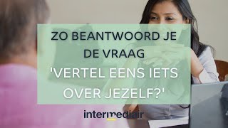 Zo beantwoord je de vraag vertel eens iets over jezelf op de juiste manier [upl. by Ykcor]