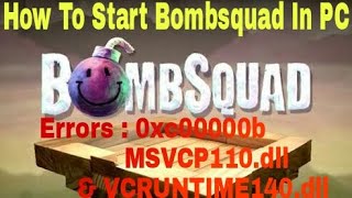 How To Start Bombsquad In PC After Solving Errors MSVCP110  VECRUNTIME140  0xc00000b and Other [upl. by Nosiaj]