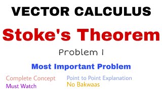 19 Stokes Theorem  Problem1  Complete Concept  Vector Calculus [upl. by Shien]