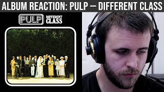 ALBUM REACTION Pulp — Different Class [upl. by Ernst]