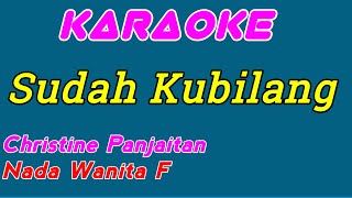 Sudah Kubilang  Karaoke Indonesia  Christine Panjaitan  Nada Wanita [upl. by Rattray436]