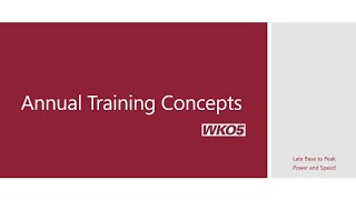 WKO5 and the Annual Training Process Part 3 Late Base to Peak Power and Speed [upl. by Eened]