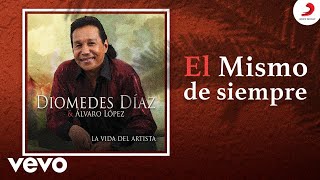 Diomedes Díaz Álvaro López  El Mismo de Siempre Cover Audio [upl. by Theola]