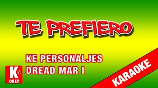 🎤 Karaoke TE PREFIERO Ke Personajes Dread Mar I karaokelatino kepersonajes kepersonaje [upl. by Jessee]