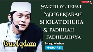 Gus Iqdam Waktu Yang Tepat Mengerjakan SHOLAT DHUHA [upl. by Adnerak]