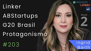 Ingrid Barth  Linker  ABStartups  Conselhão  G20  inovação  Protagonismo [upl. by Daph200]