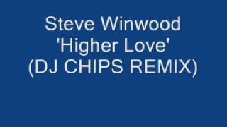 Steve Winwood  Higher Love DJ CHIPS REMIX [upl. by Corenda]