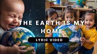 The Earth Is My Home Song  Lyrics Video  Sing Along [upl. by Kantor]