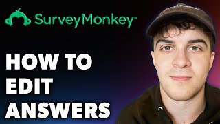 How to Edit Answers on Surveymonkey Full 2024 Guide [upl. by Foulk]