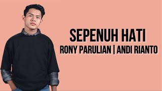 Rony Parulian Andi Rianto  Sepenuh Hati  Lirik Lagu [upl. by Kasevich]