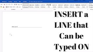 How to INSERT a LINE that can be TYPED ON in Microsoft Word 2016 [upl. by Tobye]