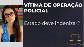 STF DEFINE SE O ESTADO DEVE INDENIZAR VÍTIMA DE OPERAÇÃO POLICIAL Tema 1237 [upl. by Kopans]