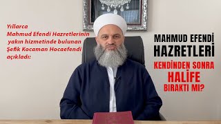 Mahmud Efendi Hazretleri kendinden sonra halife bıraktı mı [upl. by Eiknarf]