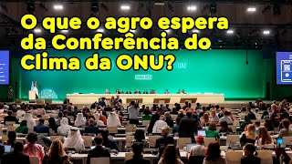 O que o agro espera da Conferência do Clima da ONU [upl. by Imik]