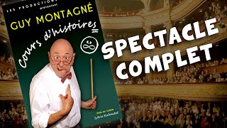 Cours dhistoires Guy Montagné  Spectacle complet [upl. by Ecitsuj883]