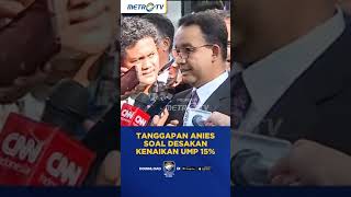 Tanggapan Anies Soal Desakan Kenaikan UMP 15 shorts [upl. by Einohtna614]