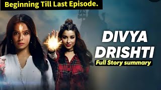 Divya Drishti Starlife Full Story Summary amp Teasers Beginning Till Season Finale [upl. by Oluap762]