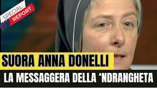 Suor Anna Donelli la quotmessaggeraquot della ‘Ndrangheta sotto accusa [upl. by Langelo707]