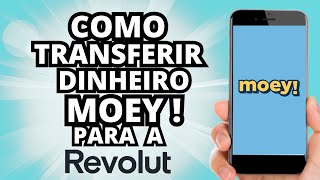 Como Transferir dinheiro da MOEY para a REVOLUT  Tutorial Online PT [upl. by Richel]