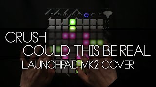 Crush  Could This be Real  Launchpad Cover [upl. by Reisman9]