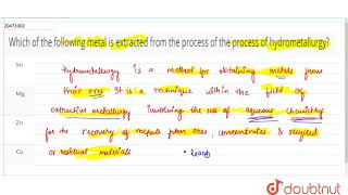 Which of the following metal is extracted from the process of the process of hydrometallurgy [upl. by Hausner501]