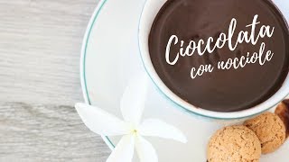 CIOCCOLATA CALDA CON NOCCIOLE  Ricetta golosissima facile e veloce [upl. by Boudreaux]