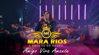 MARA RIOS AMIGO VIRA AMANTE [upl. by Maise128]