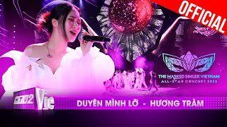 Live Concert Duyên Mình Lỡ  Hương Tràm  The Masked Singer Vietnam Allstar Concert [upl. by Hagi]