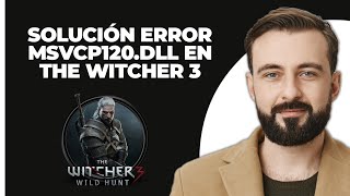 Corregir el error msvcp120dll en The Witcher 3 Actualizado [upl. by Westberg]