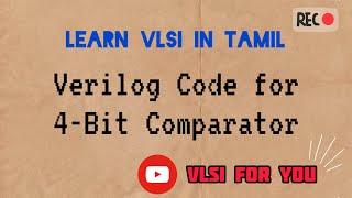 36 4Bit Comparator  Verilog Design and Testbench Code  VLSI in Tamil [upl. by Fulvia497]