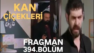 KAN ÇİÇEKLERİ 394BÖLÜM FRAGMANI [upl. by Trinia16]