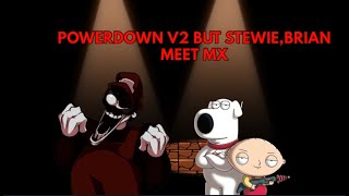 FRIDAY NIGHT FUNKINPOWERDOWN But Stewie And Brian Meet Mx [upl. by Anahsohs]