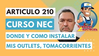 Curso Practico NEC V5 Cap 2 Articulo 210 Donde y como instalar mis outlets tomacorrientes Video149 [upl. by Eedebez]