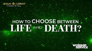 How To Choose Between Life and Death  Worship Service September 10 2023 [upl. by Halueb]