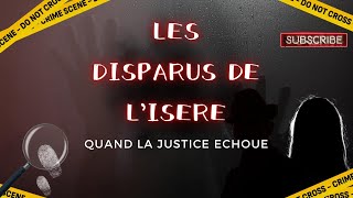 Les Disparus de lIsère  Quand la Justice Échoue [upl. by Carolle390]