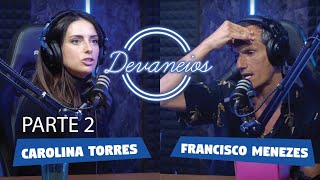 Devaneios c Carolina Torres e Francisco Menezes Ep 29 Parte 2 [upl. by Sampson]