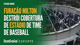 ESTÁDIO DE TIME DE BEISEBOL DOS EUA É DESTRUÍDO PELO FURACÃO MILTON [upl. by Tila911]