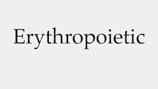 How to Pronounce Erythropoietic [upl. by Oremor990]