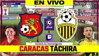 🔴 CARACAS VS TÁCHIRA EN VIVO  NARRACIÓN Y REACCIÓN EN VIVO🔥 CLÁSICO LIGA FUTVE EN VIVO [upl. by Yasdnil102]