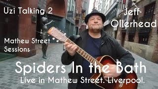 Spiders in the Bath By Jeff Ollerhead Filmed in location in Mathew Street Liverpool on Uzi Talking 2 [upl. by Eslehc916]