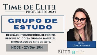 GRUPO DE ESTUDOS TIME DE ELITE  DECISISÃO INTERLOCUTÓRIA DE MÉRITO PRECLUSÃO [upl. by Idona495]