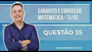 QUESTÃO 35 Prova TJRS 2017  Matemática  Prof Jorge Bart [upl. by Poore778]